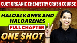 Haloalkanes and Haloarenes  FULL CHAPTER  Everything Covered  Class 12th  CUET Crash Course [upl. by Kimberly]