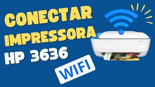 INSTALAR impressora HP 3636 SEM FIO Configurar WIFI [upl. by Clementas]