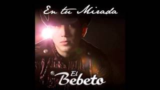 El Bebeto  Bendita Tú Álbum 2014 [upl. by Nadya636]