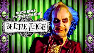 10 MORE Things You Didnt Know About Beetlejuice [upl. by Glennon]