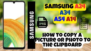 How to Copy A Picture Or Photo To The Clipboard Samsung A24  A34  A54  A14 [upl. by Ecnarual375]