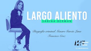 Largo Aliento  Biografía criminal Genaro García Luna [upl. by Garfinkel]