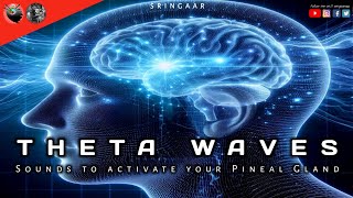 Theta Waves  Sounds to activate your Pineal Gland  Sringaar [upl. by Sherlocke]