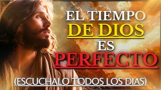 El TIEMPO de Dios es PERFECTO y SABIO espera y mira lo que SUCEDE  Enseñanzas de JESÚS la Biblia [upl. by Korns]