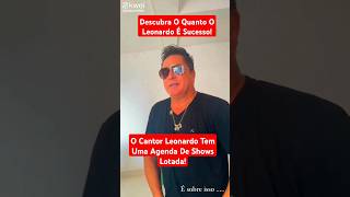 O Cantor Leonardo Tem Uma Agenda Completa Descubra O Quanto O Cantor É Sucesso👏❤️ [upl. by Atteuqehs]