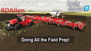 Doing All the Field Prep  E67 Spring Creek  Farming Simulator 22 [upl. by Katt]