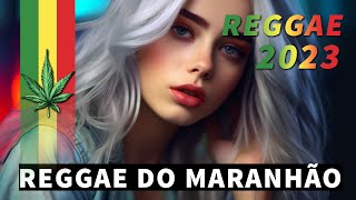 REGGAE INTERNACIONAL 2023 ♫ AS MELHORES DO REGGAE DO MARANHÃO ♫ REGGAE REMIX 2023 SELEÇÃO TOP [upl. by Baiel]