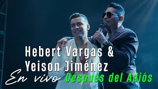 Hebert Vargas y Yeison Jiménez  Después del Adiós  En Vivo [upl. by Jillene798]