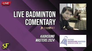 Kaohsiung Masters 2024 SF  Live Badminton Comentary [upl. by Harday]