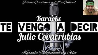 KARAOKE TE VENGO A DECIR Banda JULIO COVARRUBIAS [upl. by Golding294]