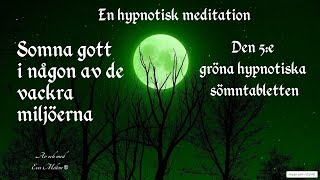 Den 5e gröna hypnotiska sömntabletten  en hypnotisk meditation att somna till [upl. by Aneelas]