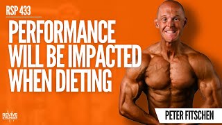 433 Dieting amp Performance  What To Expect When Losing Weight  Peter Fitschen [upl. by Atalante10]