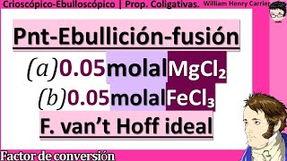 Calcule 𝒑𝒖𝒏𝒕𝒐𝒔 𝑬𝑩𝑼𝑳𝑳𝑰𝑪𝑰Ó𝑵 𝒚 𝑪𝑶𝑵𝑮𝑬𝑳𝑨𝑪𝑰Ó𝑵 005 molal a MgCl₂ y b FeCl₃ Factor de van’t Hoff ideal [upl. by Dagall385]