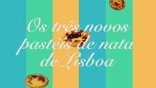 Os três novos pastéis de nata de Lisboa [upl. by Meela]