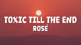 ROSÉ  toxic till the end Lyrics [upl. by Aeiram]