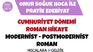 Pratik Edebiyat  Cumhuriyet Dönemi Roman Hikaye  Modernist  Postmodernist Roman [upl. by Saxet]