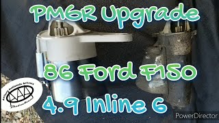 PMGR Starter Upgrade 86 Ford F150 49 inline six [upl. by Noj266]