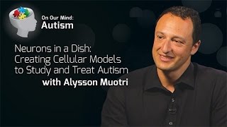 Neurons in a Dish Creating Cellular Models to Study and Treat Autism  On Our Mind [upl. by Verlie]