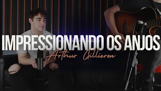 Impressionando os anjos  Gustavo Mioto  Cover by Arthur Gillieron  Acoustic Sessions [upl. by Halvaard93]