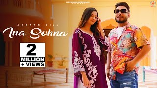 Ina Sohna Official Video Armaan Gill  Latest punjabi song [upl. by Ecirbaf]