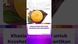 Khasiat Neroli Oil untuk Kesehatan dan Kecantikan [upl. by Nnaeoj758]