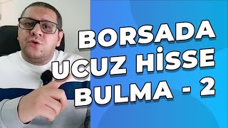 Borsada Ucuz Hisse Bulma Yöntemleri  Bölüm 2 [upl. by Adamsun]