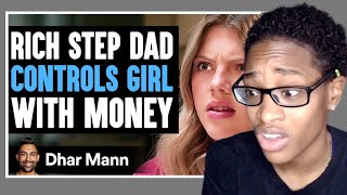 RICH Step Dad CONTROLS GIRL With MONEY What Happens Next Is Shocking  Dhar Mann Reaction [upl. by Prior820]