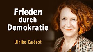 Frieden durch Demokratie  Ulrike Guérot [upl. by Osyth]