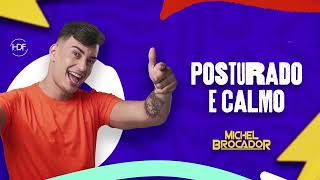 POSTURADO E CALMO  Michel Brocador [upl. by Warfourd]