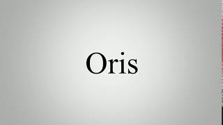 Learn How To Pronounce Oris [upl. by Enyleuqcaj174]