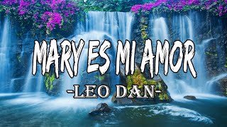 Leo Dan  Mary Es Mi Amor letra [upl. by Ylrebmit831]