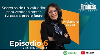 T2  Finanzas en acción EP 6 Secretos de un Valuador para Vender o Rentar tu Casa a Precio Justo [upl. by Nnayllek970]