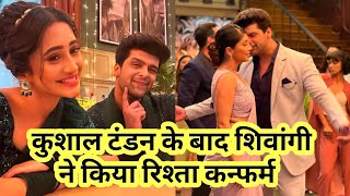 Kushal Tandon Ke Bad Shivangi Joshi Ne Kiya Rishta Confirm  Kab Hai Shadi [upl. by Lough]