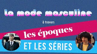 👕 La mode masculine à travers les époques et les séries [upl. by Abdella]