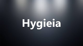 Hygieia  Medical Definition and Pronunciation [upl. by Deeraf]