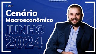 Cenário macro atividade econômica no Brasil e no Mundo em Junho 2024 [upl. by Dyke]