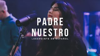 Padre Nuestro Bethel Music en Español  Lakepointe en Español [upl. by Osmund177]