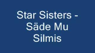 Star Sisters  Säde Mu Silmis [upl. by Annairoc]