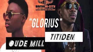 OUDE MILL Feat TITIDEN LIL IBA  GLORIUS [upl. by Kapoor]