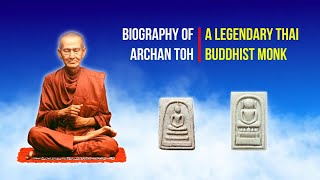 Biography of Archan Toh  A Legendary Thai Buddhist Monk [upl. by Icken]