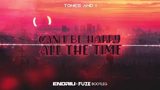 TONES AND I  CANT BE HAPPY ALL THE TIME ENDRIU amp FUZE BOOTLEG 2020 [upl. by Aitnyc832]