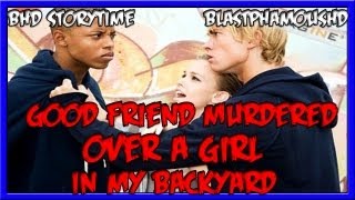 ★★ BHD Storytime 10  Best Friend Murdered In My Backyard Over a Girl w BlastphamousHD [upl. by Ut135]