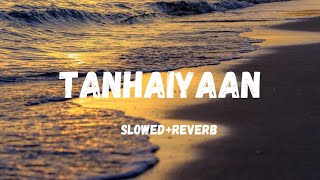 Tanhaiyaan SlowedReverb [upl. by Amsirhc]