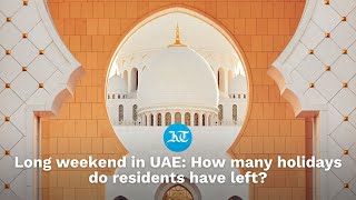 Long weekend in UAE How many holidays do residents have left [upl. by Neyu]