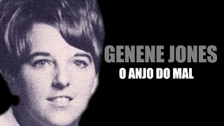 GENENE JONES O ANJO DO MAL [upl. by Alonso]