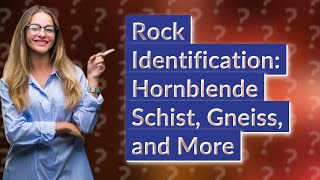 How Can I Identify Key Metamorphic Rocks Like Hornblende Schist and Gneiss [upl. by Edd]