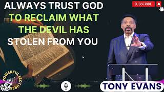 Tony Evans Sermon 2024  Always trust God to reclaim what the devil has stolen from you [upl. by Neale]