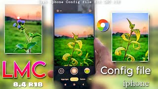 LMC 84 r18 iphone Config file 🦜 For Best Quality Photos 🔥 [upl. by Ekoorb]