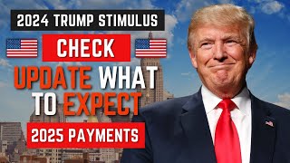 2024 Trump Stimulus Check Update What to Expect for 2025 Payments [upl. by Goerke]