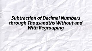 Subtraction of Decimal Numbers through Thousandths Without and With Regrouping [upl. by Ahmed]